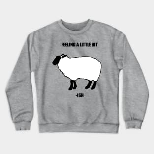 Feeling a Little Bit Sheep-ish Crewneck Sweatshirt